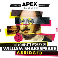 Apex Theatre: Complete Works Of Shakespeare Abridged