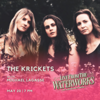 Live from The Waterworks: The Krickets with Michael Lagasse | MAY 20