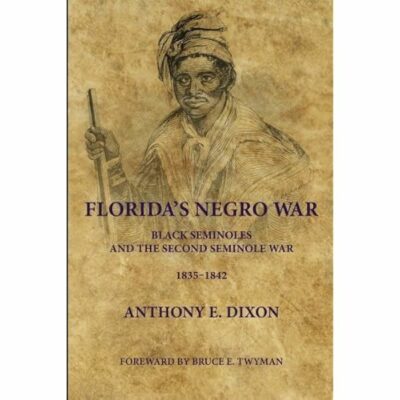 Dr. Anthony Dixon - Florida's Negro War: Black Seminoles and the Second Seminole War