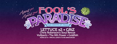 Fool's Paradise featuring Lettuce, GRiZ and More!